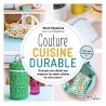 Couture cuisine durable - 20 projets zéro déchet